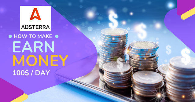 How To Make $100 Per Day on Adsterra