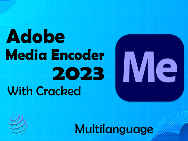 Adobe Media Encoder 2023 Download With Crack (Multilanguage)